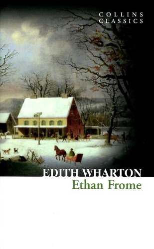 Ethan Frome - Collins Classics - Wharton Edith