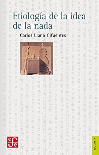 Etiología De La Idea De La Nada, De Carlos Llano Cifuentes. Editorial Fce, Tapa Blanda En Español