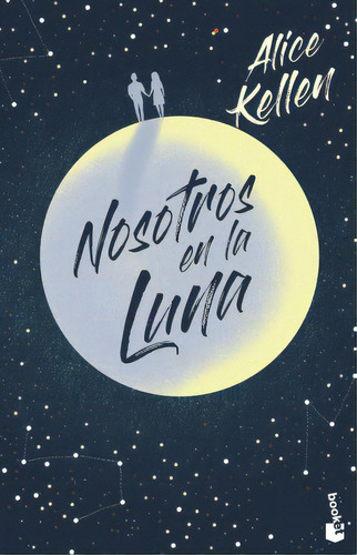 Nosotros En La Luna, De Alice Kellen. Editorial Booket, Edición 1 En Español