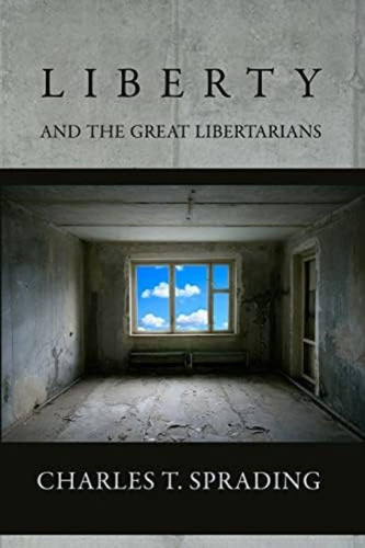 Liberty And The Great Libertarians, De Sprading, Charles T.. Editorial Ludwig Von Mises Institute, Tapa Blanda En Inglés