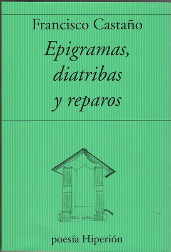 Epigramas Diatribas Y Reparos - Castaño,francisco