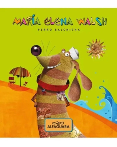 Perro Salchicha - María Elena Walsh - Alfaguara