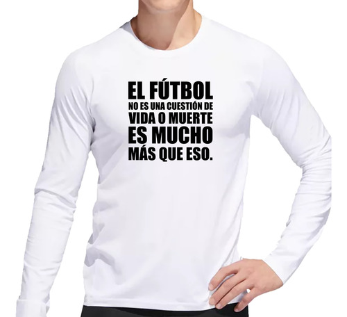 Remera Hombre Ml Futbol Es Mas Que Eso Frase Ingeniosa M2