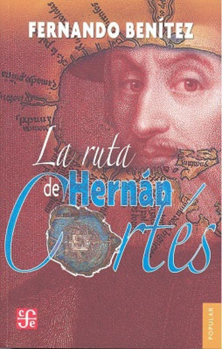 La Ruta De Hernán Cortés, De Fernando Benítez. Editorial Fce En Español