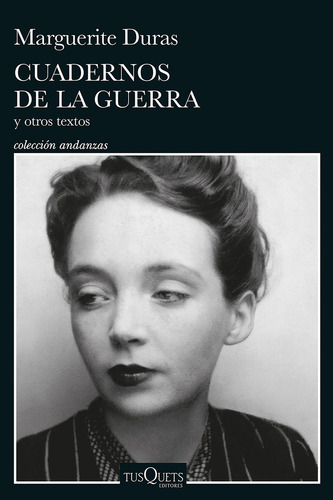 Cuadernos De La Guerra Y Otros Textos, De Duras, Marguerite. Editorial Tusquets, Tapa Blanda, Edición 01 En Español, 2024