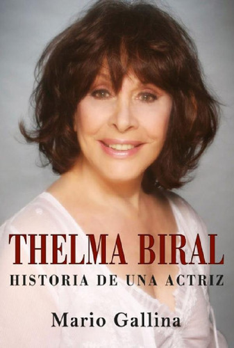 Libro - Thelma Biral Historia De Una Actriz, De Gallina Mar