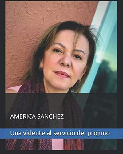 Libro: America Sanchez Una Vidente Al Servicio Del Prójimo (