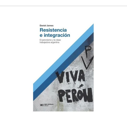 Libro Resistencia E Integracion- Daniel James- Ed. Siglo Xxi