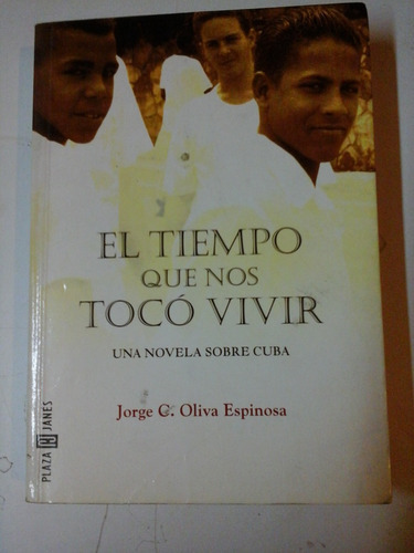 *  El Tiempo Que Nos Toco Vivir - J. Oliva Espinosai - L15 