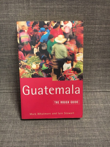The Rough Guide, Guatemala, Turismo Sitios De Interés (lxmx)