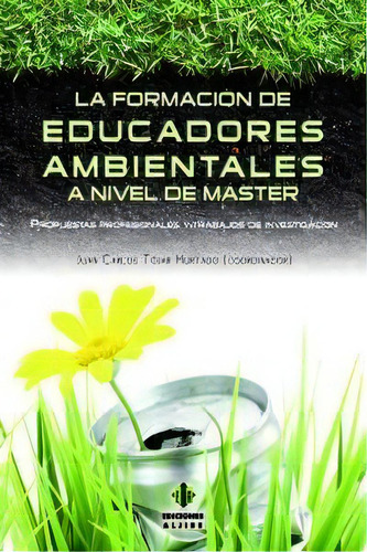 La Formaciãâ³n De Educadores Ambientales A Nivel De Mãâ¡ster, De Tójar Hurtado, Juan Carlos. Editorial Ediciones Aljibe, S.l., Tapa Blanda En Español