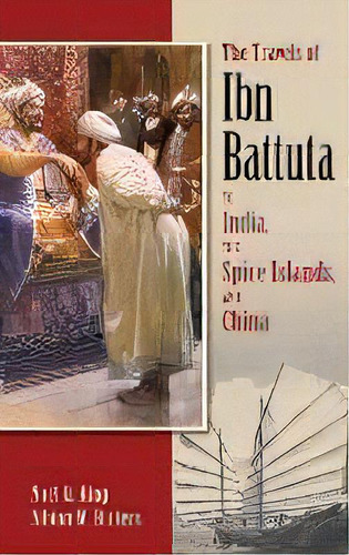The Travels Of Ibn Battuta To India, The Spice Islands And China, De Ibn Battuta. Editorial Markus Wiener Publishing Inc, Tapa Dura En Inglés