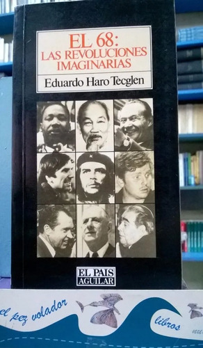 El 68: Las Revoluciones Imaginarias  Haro Tecglen Eduardo