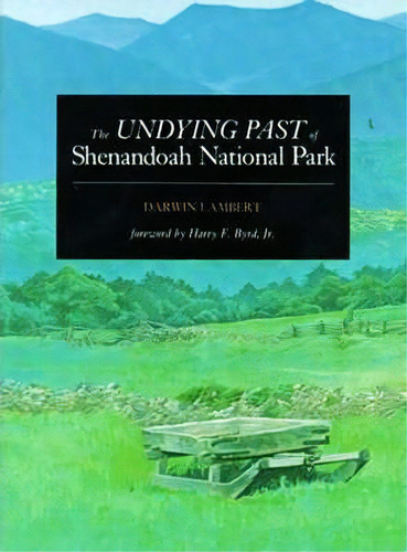 The Undying Past Of Shenandoah National Park, De Darwin Lambert. Editorial Roberts Rinehart Publishers, Tapa Blanda En Inglés