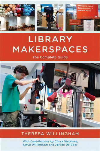 Library Makerspaces: The Complete Guide, De Theresa Willingham., Vol. 1. Editorial Rowman Littlefield, Tapa Dura En Inglés