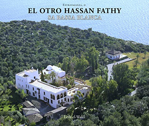 Extravaganza O El Otro Hassan Fathy. Sa Bassa Blanca (arquit