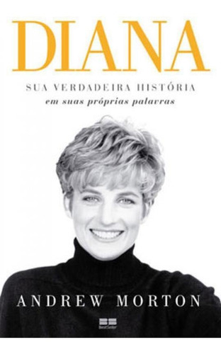 Diana: Sua Verdadeira História: Sua Verdadeira História, De Morton, Andrew. Editora Bestseller, Capa Mole, Edição 3ª Edição - 2013 Em Português