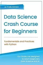 Comprar Libro Data Science Crash Course For Beginners With Python...