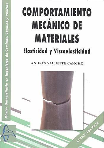 Comportamiento Mecanico De Los Materiales, El, de ANDRÉS VALIENTE CANCHO. Editorial GARCIA MAROTO EDITORS, tapa blanda en español, 2018