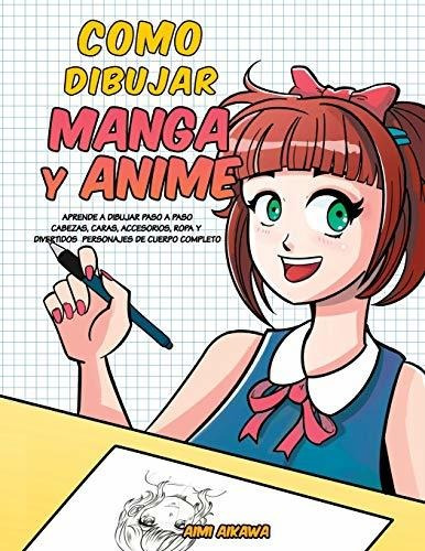 Como Dibujar Manga Y Anime: Aprende A Dibujar Paso A Paso - 