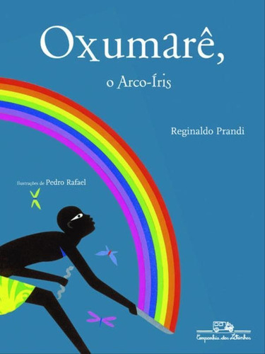 Oxumarê O Arco-íris, De Prandi, Reginaldo. Editora Companhia Das Letrinhas, Capa Mole Em Português