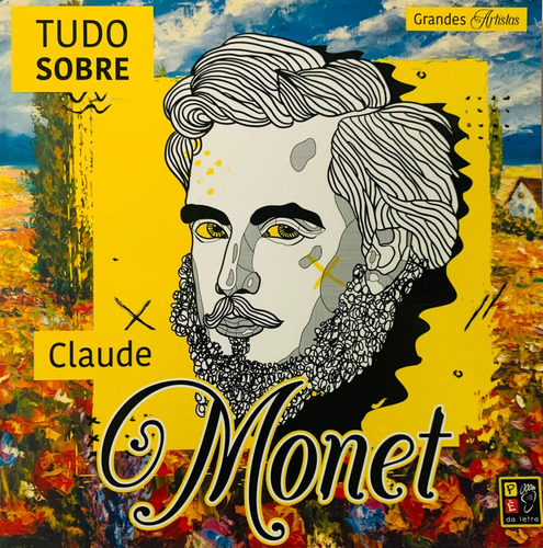 Livro Grandes Artistas - Tudo Sobre Claude Monet: Livro Grandes Artistas - Tudo Sobre Claude Monet, De Pé Da Letra. Editora James Antonio Misse Editora Pe Da Letra, Capa Comum Em Português