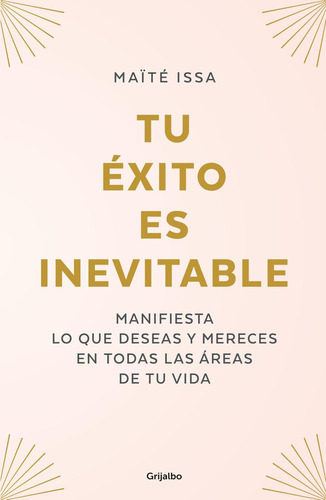 Tu Éxito Es Inevitable: No, de Issa, Maïté., vol. 1. Editorial Grijalbo, tapa pasta blanda, edición 1 en español, 2023