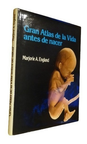 Gran Atlas De La Vida Antes De Nacer. Marjorie A. Engla&-.