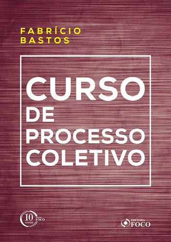 Curso de processo coletivo - 1ª edição - 2018, de Bastos, Fabrício. Editora Foco Jurídico Ltda, capa mole em português, 2018