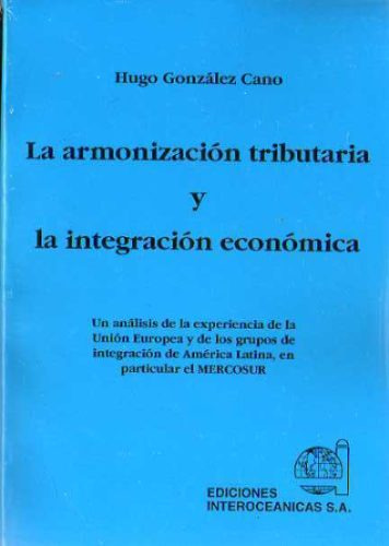 Armonizacion Tributaria  Integracion Economica-gonzalez Cano