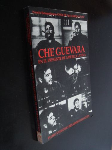 Che Guevara En El Presente De America Latina Vuskovic Elguet