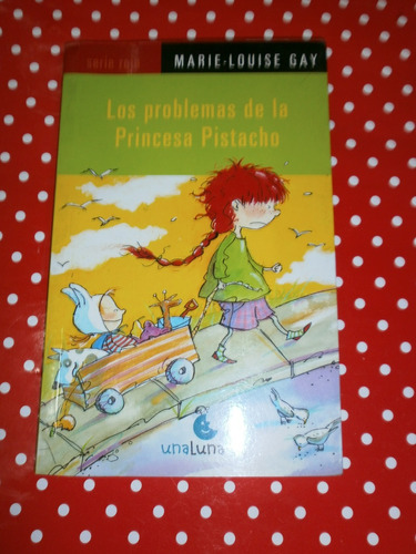 Los Problemas De La Princesa Pistacho - Gay Ed. Una Luna