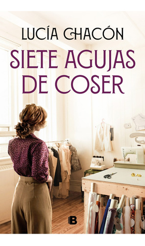 Libro Siete Agujas De Coser Lucía Chacón Ediciones B