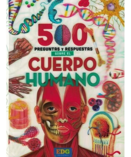 500 Preguntas Y Respuestas Sobre El Cuerpo Humano - Aa.vv