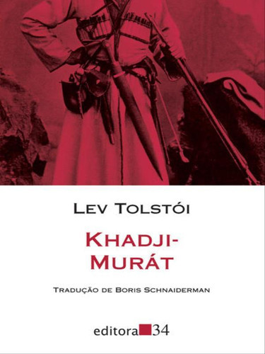 Khadji-murát, De Tolstói, Lev. Editora Editora 34, Capa Mole, Edição 1ª Edição - 2017 Em Português