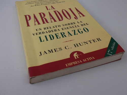 La Paradoja. Un Relato Sobre El Liderazgo. James C. Hunter