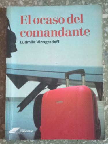 El Ocaso Del Comandante - Ludmila Vinogradoff