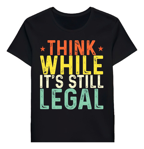 Remera Think While Its Still Legal 90743706