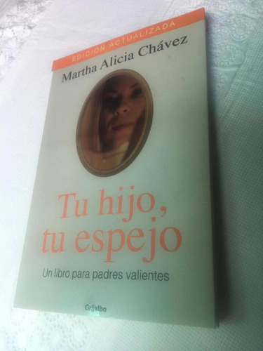 Tu Hijo Tu Espejo Autor Martha Alicia Chávez Editorial Grija