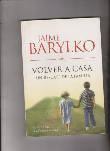 Volver A Casa Un Rescate De La Familia / Jaime Barylko