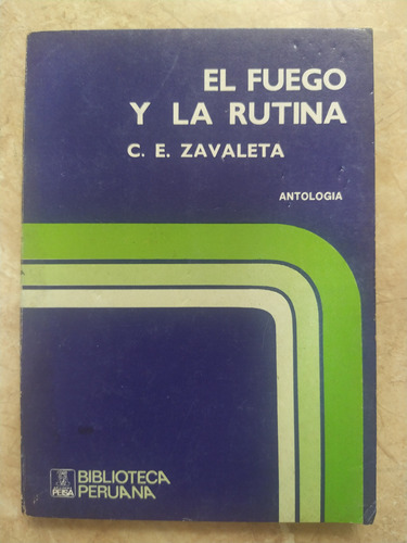 El Fuego Y La Rutina De C.e. Zavaleta, Antología Peisa