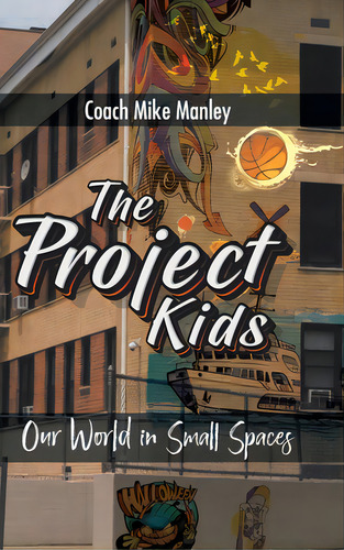 The Project Kids: Our World In Small Spaces, De Manley, Coach Mike. Editorial Christian Faith Pub Inc, Tapa Dura En Inglés