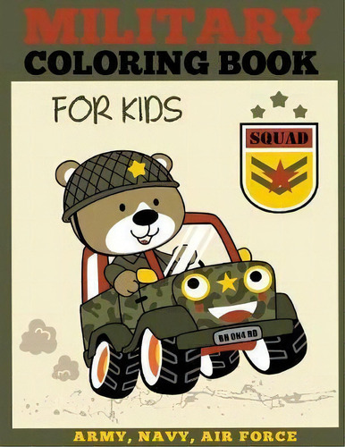 Military Coloring Book For Kids : Army, Navy, Air Force Coloring Book For Boys And Girls, De Dp Kids. Editorial Dylanna Publishing, Inc., Tapa Blanda En Inglés