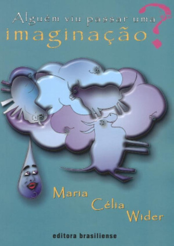 Alguem Viu Passar Uma Imaginacao?: Alguem Viu Passar Uma Imaginacao ?, De Wider, Maria Celia. Editora Brasiliense, Capa Mole Em Português