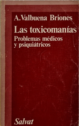 Las Tóxicomanías. Problemas Médicos Y Psiquiátricos Valbuena