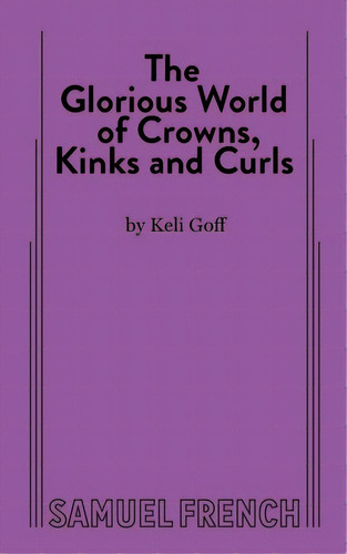 The Glorious World Of Crowns, Kinks And Curls, De Goff, Keli. Editorial Samuel French Trade, Tapa Blanda En Inglés