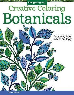 Creative Coloring Botanicals : Art Activity Pages To Relax A