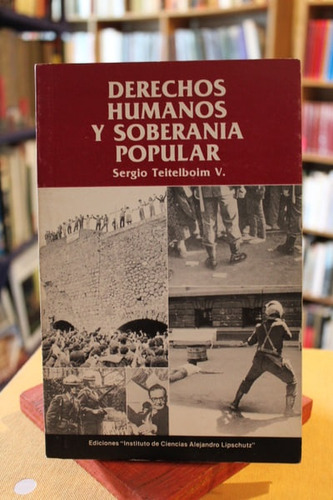 Derechos Humanos Y Soberanía Popular - Sergio Teitelboim V