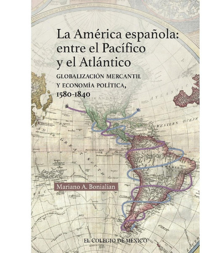 Libro La América Española: Entre El Pacífico Y El Atlántico: