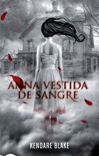 Anna vestida de sangre ( Anna vestida de sangre 1 ), de Blake, Kendare. Serie Anna vestida de sangre, vol. 1. Editorial Alfaguara Juvenil, tapa blanda en español, 2013